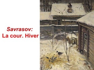 Savrasov:
La cour. Hiver
 