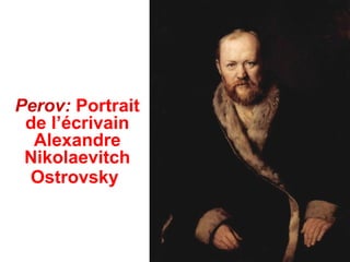 Perov: Portrait
 de l’écrivain
  Alexandre
 Nikolaevitch
 Ostrovsky
 
