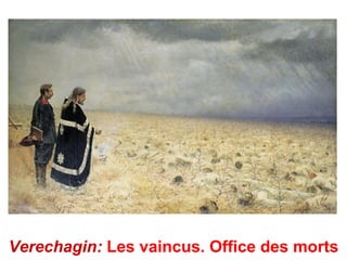 Verechagin: Les vaincus. Office des morts
 