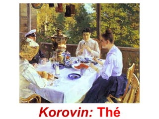 Korovin: Thé
 