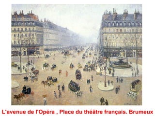 L'avenue de l'Opéra , Place du théâtre français. Brumeux
 