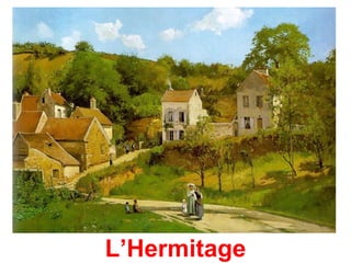 L’Hermitage
 