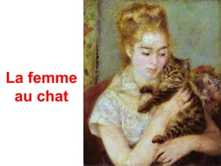 La femme
 au chat
 