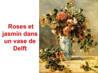Roses et
jasmin dans
 un vase de
    Delft
 