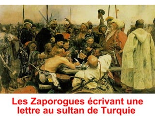Les Zaporogues écrivant une
 lettre au sultan de Turquie
 