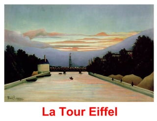 La Tour Eiffel
 