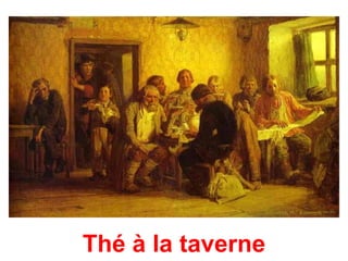 Thé à la taverne
 