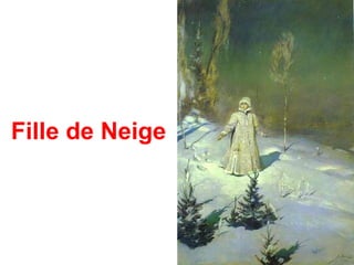 Fille de Neige
 