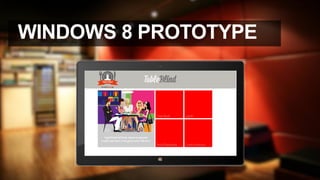 WINDOWS 8 PROTOTYPE
 