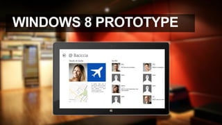 WINDOWS 8 PROTOTYPE
 