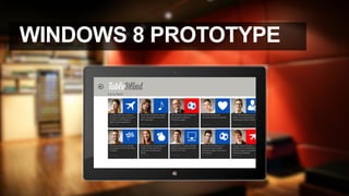 WINDOWS 8 PROTOTYPE
 