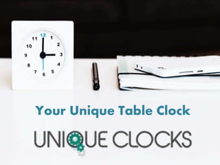 Your Unique Table Clock
 