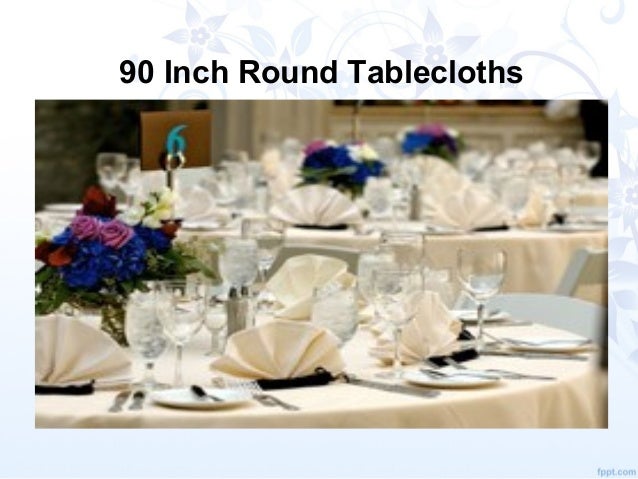 Tablecloths, Wedding Table Linens - 70 Inch Round Tablecloths; 3. 90 ...