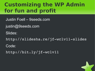 Customizing the WP Admin for fun and profit ,[object Object]