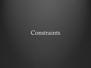 Constraints
 