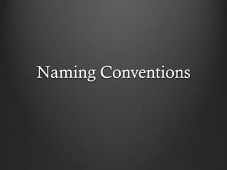 Naming Conventions
 