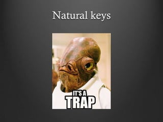 Natural keys
 