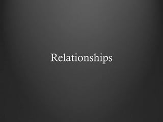 Relationships
 
