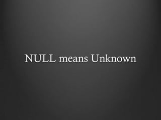 NULL means Unknown
 