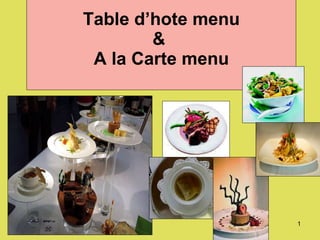 Table d’hote menu &  A la Carte menu 