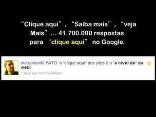Clique aqui , Saiba mais , veja
Mais … 41.700.000 respostas
para clique aqui no Google.
	
  	
  
 