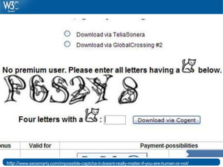 http://www.seosmarty.com/impossible-captcha-it-doesnt-really-matter-if-you-are-human-or-not/
 