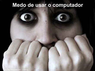 Medo de usar o computador
Foto: everystockphoto.com - Violator3
 