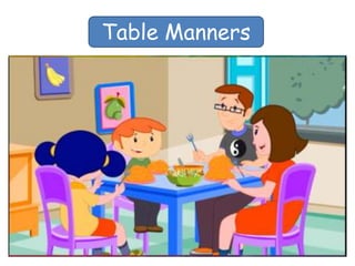 Table Manners

 