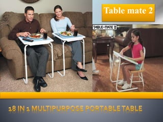 Table mate 2 
 