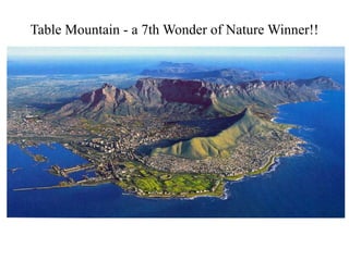 Table Mountain - a 7th Wonder of Nature Winner!! 
