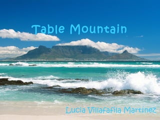 Table Mountain
Lucia Villafafila Martínez
 