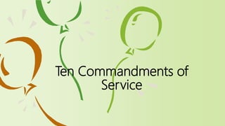 Ten Commandments of
Service
 