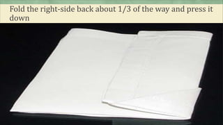 Fold the right-side back about 1/3 of the way and press it
down
 