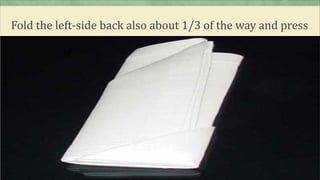 Fold the left-side back also about 1/3 of the way and press
 