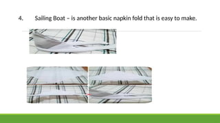 4. Sailing Boat – is another basic napkin fold that is easy to make.
 