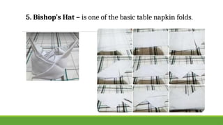 5. Bishop’s Hat – is one of the basic table napkin folds.
 