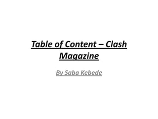 Table of Content – Clash
       Magazine
      By Saba Kebede
 