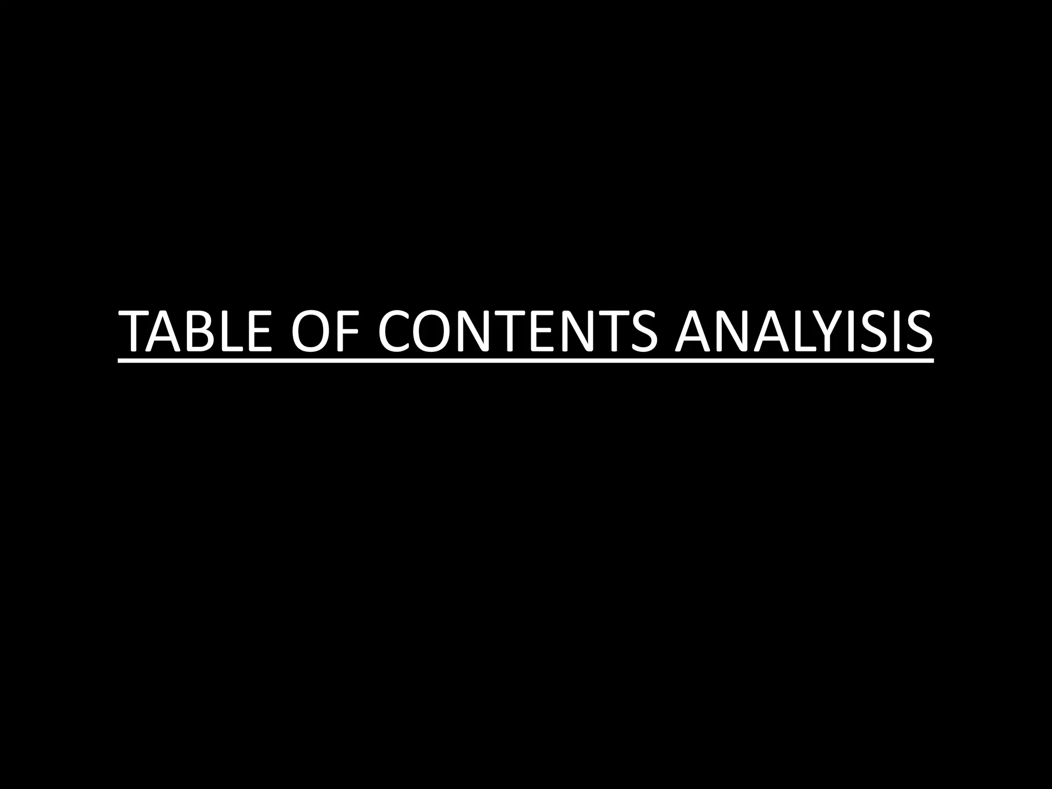 TABLE OF CONTENTS ANALYISIS
 