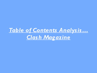 Table of Contents Analysis… Clash Magazine 
