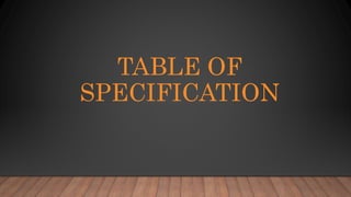 TABLE OF
SPECIFICATION
 