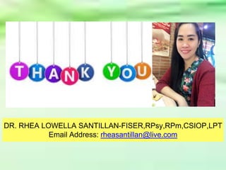 DR. RHEA LOWELLA SANTILLAN-FISER,RPsy,RPm,CSIOP,LPT
Email Address: rheasantillan@live.com
 