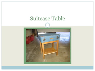Suitcase Table 
 