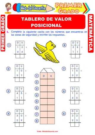 Matemática
Visita: Webdeldocente.com
1. Completa la siguiente casita con los números que encuentras en
las zonas de seguridad y escribe las respuestas.
TABLERO DE VALOR
POSICIONAL
 