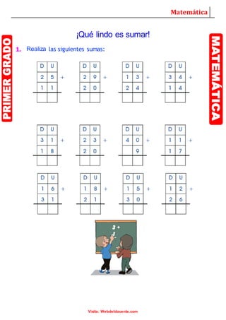 Matemática
Visita: Webdeldocente.com
¡Qué lindo es sumar!
1. Realiza las siguientes sumas: