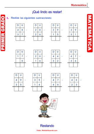 Matemática
Visita: Webdeldocente.com
¡Qué lindo es restar!
1. Realiza las siguientes sustracciones:
Restando