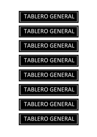 TABLERO GENERAL
TABLERO GENERAL
TABLERO GENERAL
TABLERO GENERAL
TABLERO GENERAL
TABLERO GENERAL
TABLERO GENERAL
TABLERO GENERAL
 