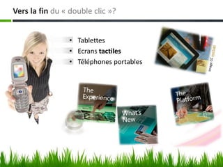 Vers la fin du « double clic »?


                • Tablettes
                • Ecrans tactiles
                • Téléphones portables
 