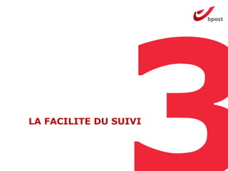 LA FACILITE DU SUIVI
 