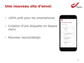 Une nouveau site d’envoi
• 100% prêt pour les smartphones
• Création d’une étiquette en étapes
claire
• Nouveau layout/design
19
 