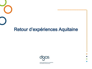 Retour d’expériences Aquitaine
 